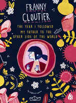 Franny Cloutier Book 2: The Year I Followed My Father to the Other Side of the World